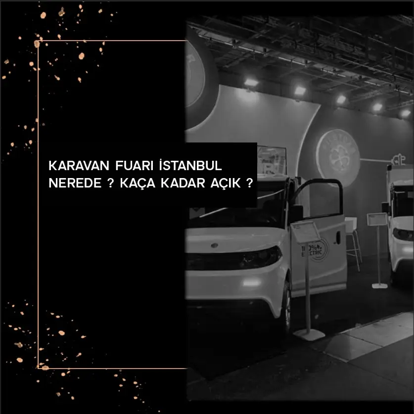 Karavan Fuarı İstanbul Nerede? Kaça Kadar Açık? 8 Kavavanfuari Istanbul