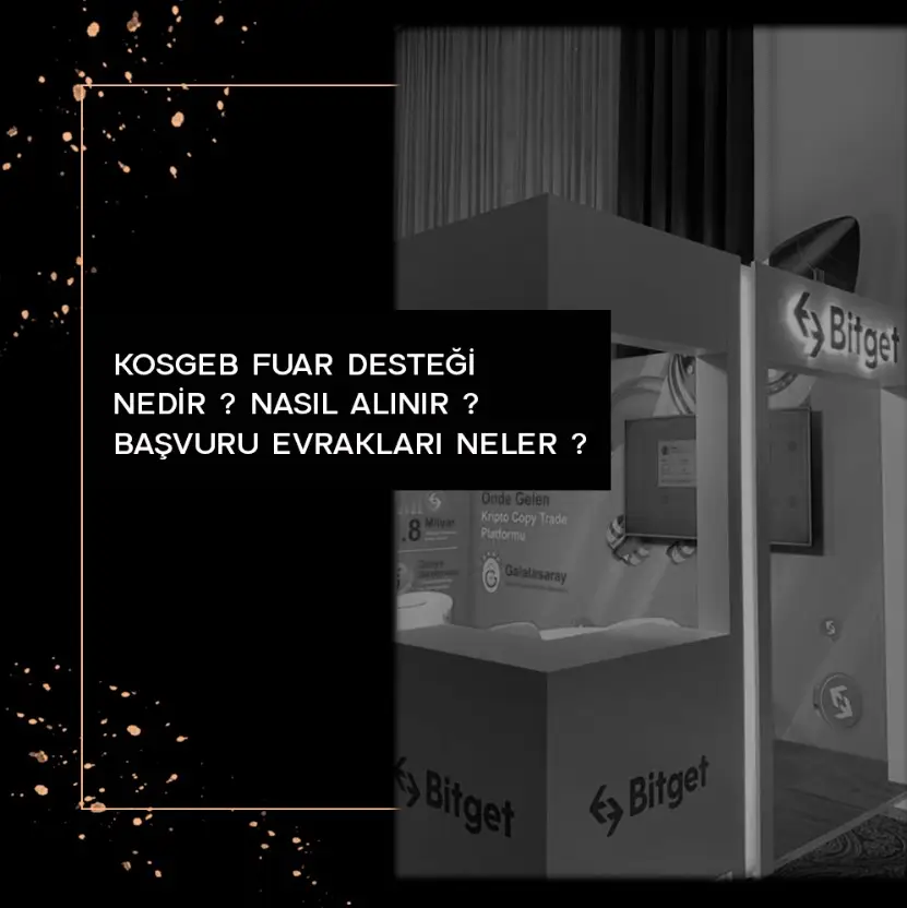 Kosgeb Fuar Desteği Nedir? Nasıl Alınır? Başvuru Evrakları Neler? 8 Kosgebfuardestegi Nasilalinir